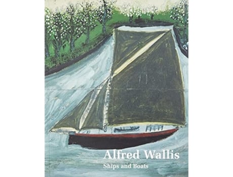 Livro Alfred Wallis Ships amp Boats de 1855-1942 Wallis Alfred (Inglês)