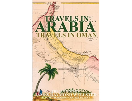 Livro Travels in Arabia Travels in Oman Oman in History de James R Wellsted (Inglês)