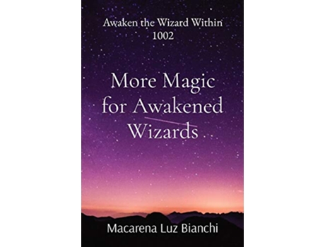 Livro More Magic for Awakened Wizards Awaken the Wizard Within 1002 de Macarena Luz Bianchi (Inglês)
