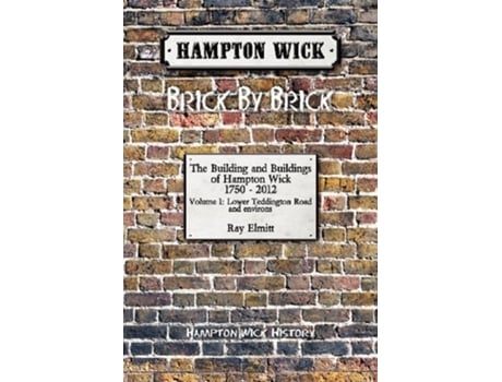 Livro Hampton Wick Brick by Brick de Ray Elmitt (Inglês)