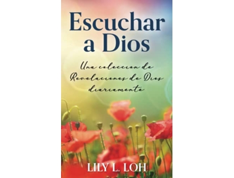 Livro Escuchar a Dios Una coleccion de revelaciones de Dios diariamente Listening to God Spanish Edition de Lily L Loh (Espanhol)
