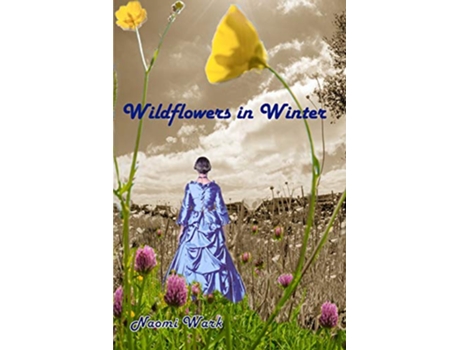 Livro Wildflowers in Winter de Naomi Wark (Inglês)