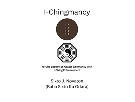 Livro IChingmancy Yoruba 16 Oracle Geomancy with I Ching Enhancement de Sixto J Novaton (Inglês)