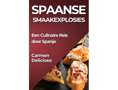 Livro Spaanse Smaakexplosies Een Culinaire Reis door Spanje de Carmen Delicioso (Inglês)