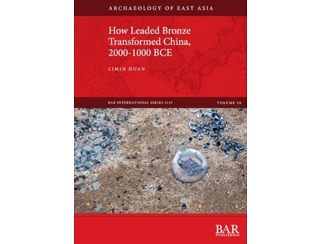 Livro How Leaded Bronze Transformed China, 20001000 BCE de Limin Huan (Inglês)