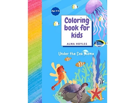 Livro Coloring Book For Kids Under The Sea Theme Coloring Book For Kids Under The Sea Theme De Alma Hoyles (inglês)