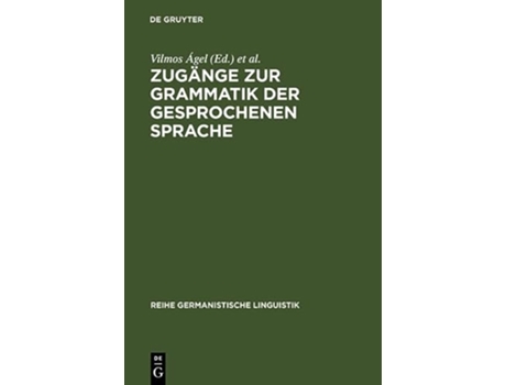 Livro Zugänge zur Grammatik der gesprochenen Sprache Reihe Germanistische Linguistik German Edition de Mathilde Ágel Vilmos / Hennig (Alemão - Capa Dura)