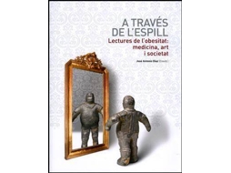 Livro A través de lespill lectures de lobesitat medicina, art i societat de Editorial J A Díaz Rojo (Espanhol)