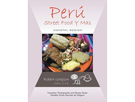 Livro Peru - Street Food Y Mas De Robert Gregson Cec Cce (inglês)