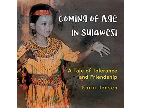 Livro Coming of Age in Sulawesi A Tale of Tolerance and Friendship Discover Remote Places de Karin Jensen (Inglês)
