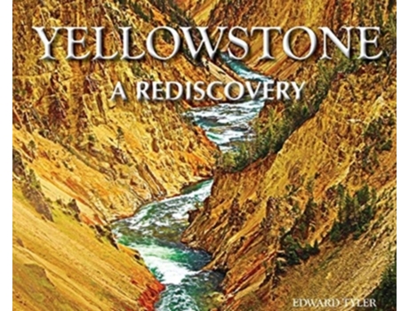 Livro Yellowstone - A Rediscovery Edward K Tyler (Inglês)