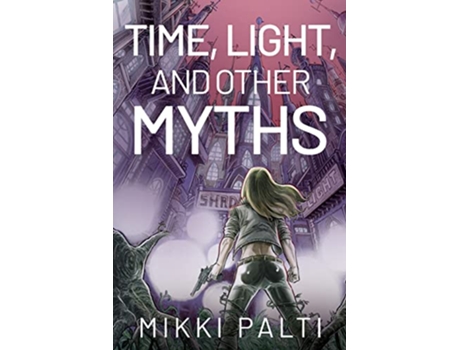 Livro Time Light and Other Myths de Mikki Palti (Inglês)