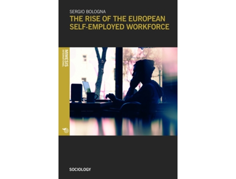 Livro Rise of the European SelfEmployed Workforce de Sergio Bologna (Inglês)