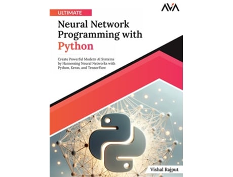 Livro Ultimate Neural Network Programming with Python de Vishal Rajput (Inglês)