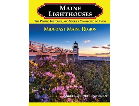 Livro Maine Lighthouses The People, Histories, and Stories Connected to Them- Midcoast Maine Region de Angela Quintal-Snowman (Inglês)
