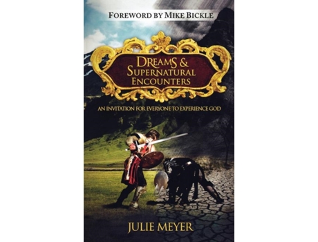 Livro Dreams and Supernatural Encounters: An Invitation for Everyone to Experience God Julie Meyer (Inglês)