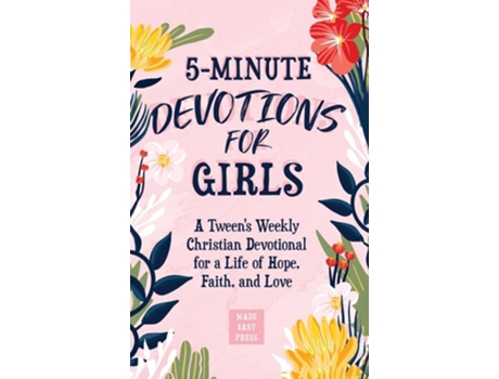 Livro 5-Minute Devotions for Girls A Tweens Weekly Christian Devotional for a Life of Hope, Faith, and Love de Made Easy Press (Inglês - Capa Dura)