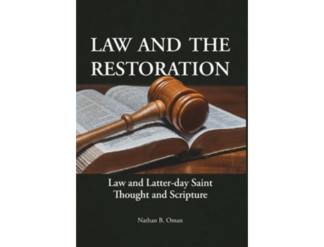 Livro Law and the Restoration Law and Latter-day Saint Thought and Scripture de Nathan B Oman (Inglês - Capa Dura)