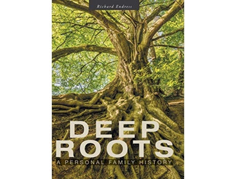 Livro Deep Roots A Personal Family History de Richard Endress (Inglês)