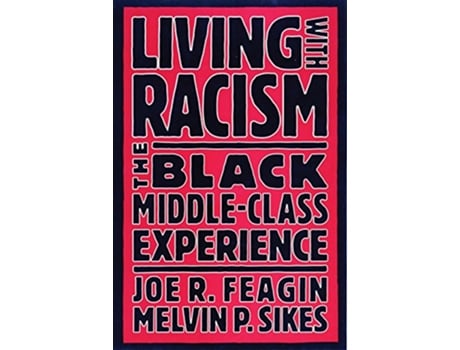 Livro Living with Racism The Black MiddleClass Experience de Joe R Feagin Melvin P Sikes (Inglês)