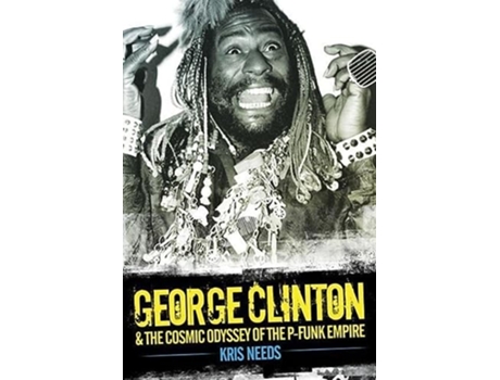Livro George Clinton and the Cosmic Odyssey of the PFunk Empire de Kris Needs (Inglês - Capa Dura)