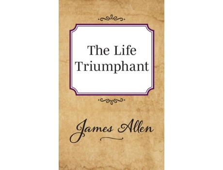 Livro the life triumphant de james allen (inglês)
