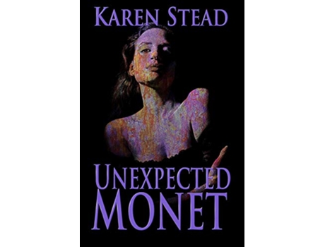 Livro Unexpected Monet de Karen Stead (Inglês)
