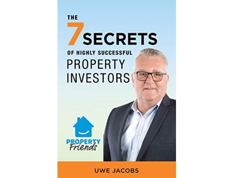 Livro The 7 Secrets of Highly Successful Property Investors Your Straight Forward Guide to Building Your Own Property Portfolio de Uwe Jacobs (Inglês)