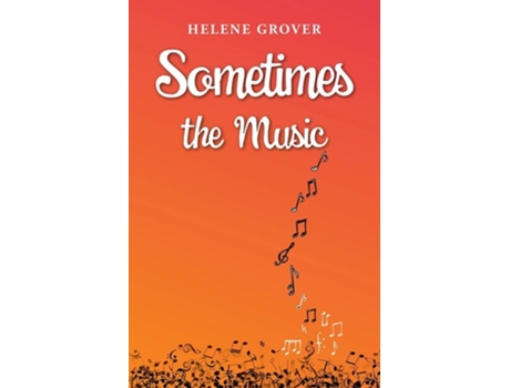 Livro Sometimes The Music De Helene Grover (inglês)
