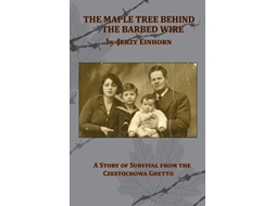 Livro The Maple Tree Behind the Barbed Wire A Story of Survival from the Czestochowa Ghetto de Jerzy Einhorn (Inglês)