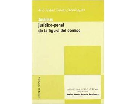 Livro Analisis Juridico-Penal De La Figura Del Comiso de Cerezo Domínguez, Ana Isabel