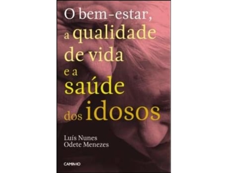 O Bem-estar, a Qualidade de Vida e a Saúde dos Idosos