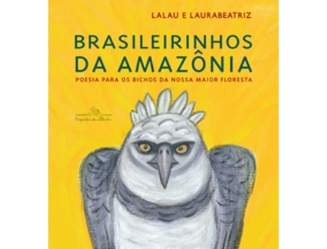Livro Brasileirinhos Da Amazônia Poesia Para Os Bichos Da Nossa Maior Floresta De Lalau Laurabeatriz (português Do Brasil)