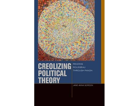 Livro creolizing political theory de jane anna gordon (inglês)