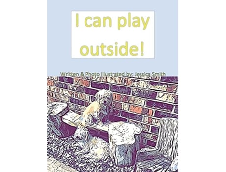 Livro I Can Play Outside! De Jessica Smith (inglês - Capa Dura)