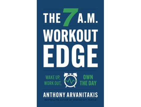 Livro The 7 A.M. Workout Edge Wake Up, Work Out, Own the Day de Anthony Arvanitakis (Inglês)