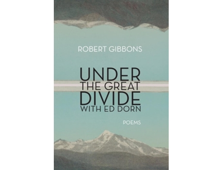 Livro Under the Great Divide with Ed Dorn de Robert Gibbons (Inglês - Capa Dura)