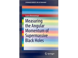Livro Measuring the Angular Momentum of Supermassive Black Holes SpringerBriefs in Astronomy de Laura Brenneman (Inglês)