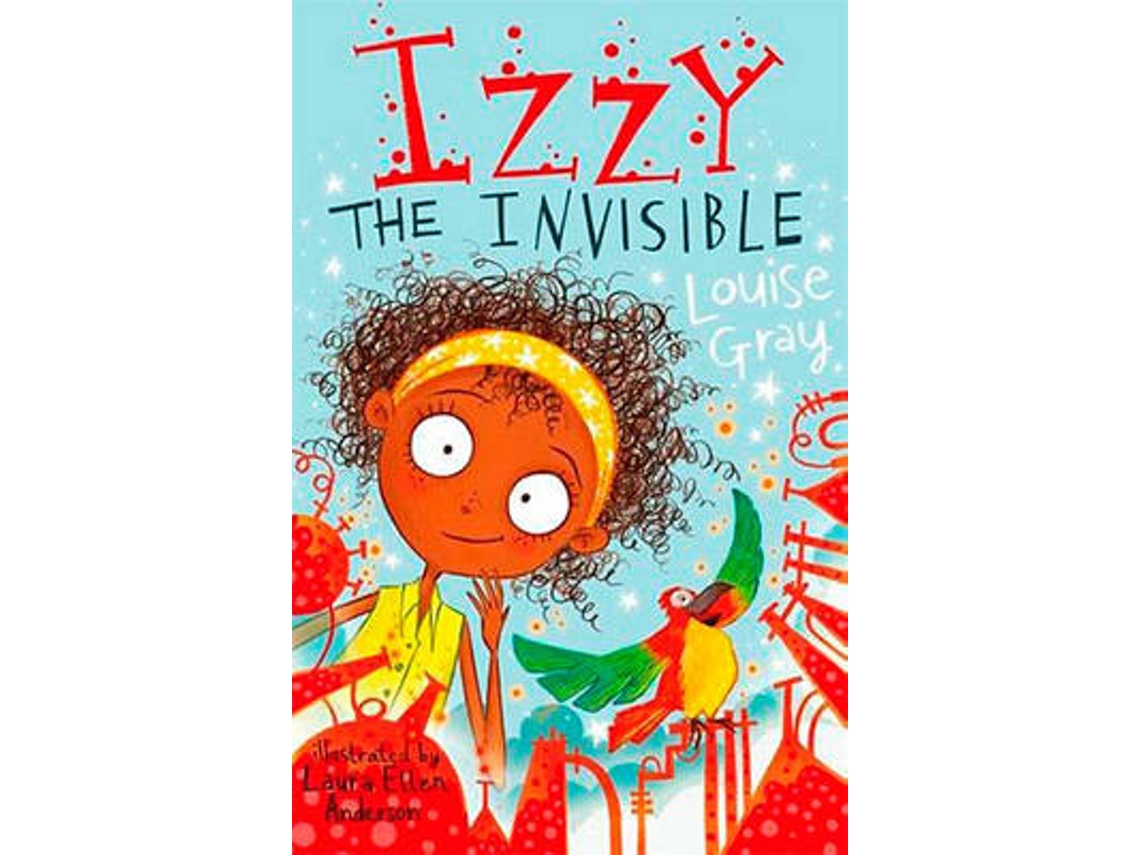 Livro Izzy The Invisible de Louise Gray (Inglês)