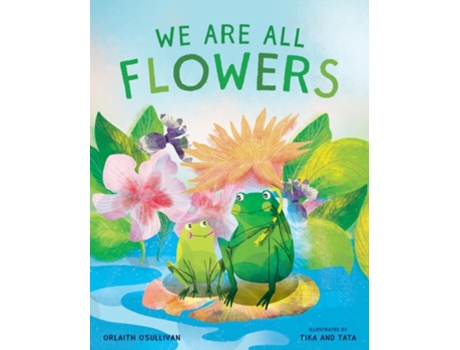 Livro We Are All Flowers de Orlaith O'Sullivan (Inglês - Capa Dura)