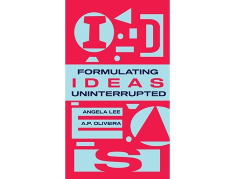 Livro Formulating Ideas Uninterrupted De A P Oliveira (inglês)
