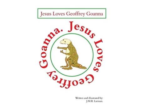 Livro Jesus Loves Geoffrey Goanna De Jessie Larman (inglês)