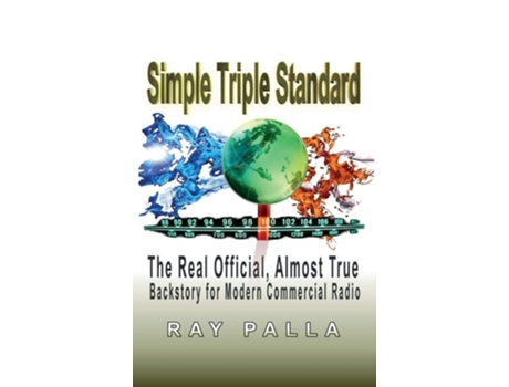 Livro Simple Triple Standard The Real Official, Almost True Backstory For Modern Commercial Radio De Ray Palla (inglês - Capa Dura)