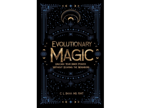 Livro Evolutionary Magic Unleash Your Inner Power Without Scaring the Neighbors de C L Biggs (Inglês)