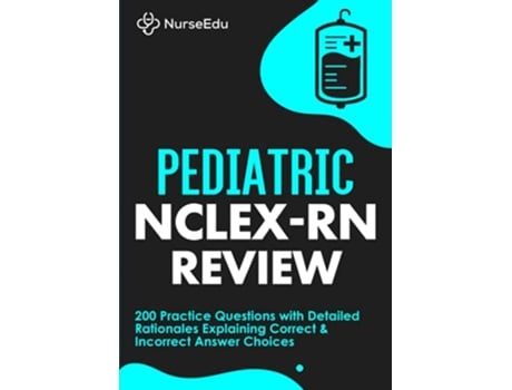 Livro Pediatric NCLEXRN Review 200 Practice Questions with Detailed Rationales Explaining Correct Incorrect Answer Choices de Nurseedu (Inglês)