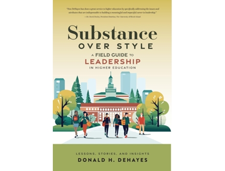 Livro Substance Over Style A Field Guide to Leadership in Higher Education de Donald H DeHayes (Inglês)