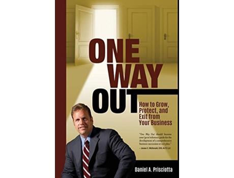 Livro One Way Out How to Grow Protect and Exit from Your Business de Daniel A Prisciotta (Inglês)
