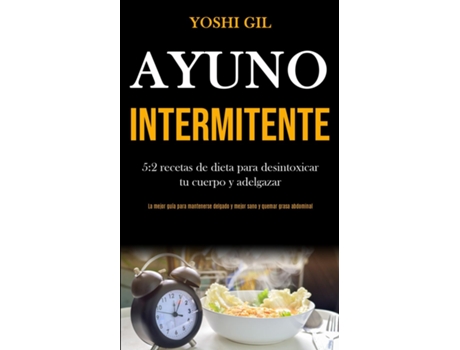 Livro Ayuno Intermitente 52 recetas de dieta para desintoxicar tu cuerpo y adelgazar de Yoshi Gil (Inglês)
