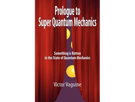 Livro Prologue to Super Quantum Mechanics de Victor Aleksey Vaguine Victor Vaguine (Inglês)