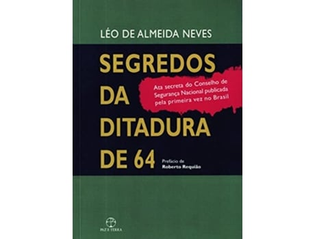 Livro Segredos Da Ditadura De 64 de Léo de Almeida Neves (Português do Brasil)